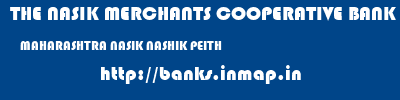 THE NASIK MERCHANTS COOPERATIVE BANK LIMITED  MAHARASHTRA NASIK NASHIK PEITH  banks information 